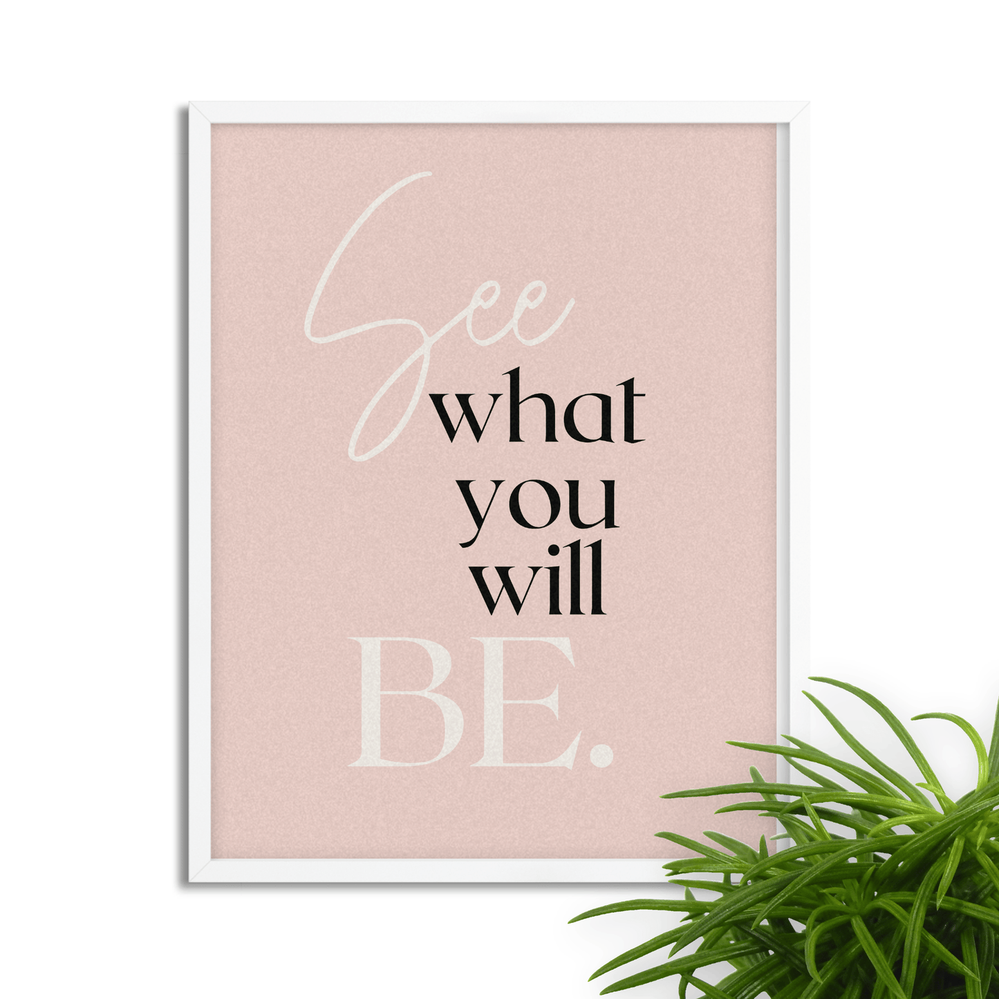 See What You Will Be: Inspirational Framed Art Print for Your Office