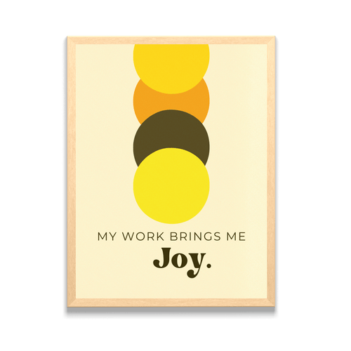 The Joy of Work Framed Poster Art Print