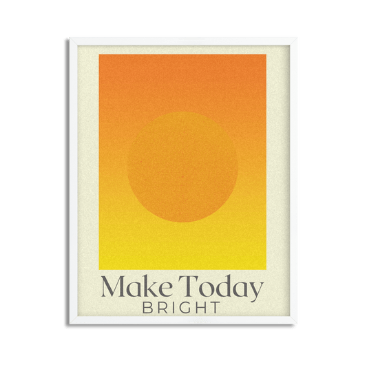 Make Today Bright Inspirational Framed Poster