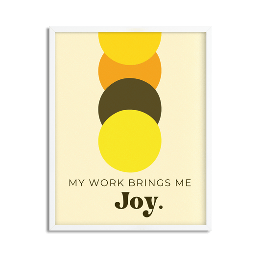 The Joy of Work Framed Poster Art Print