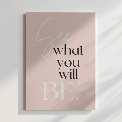 See What You Will Be:  Inspirational Canvas Artwork for the Workspace