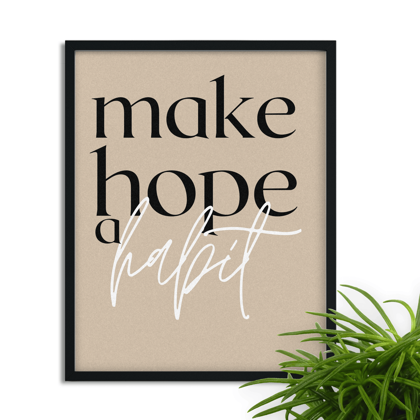 Make Hope A Habit: Inspirational Framed Art Print for Your Office