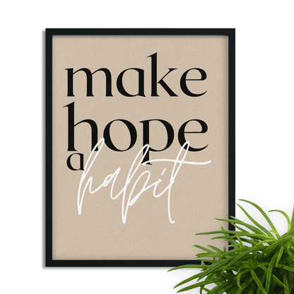 Make Hope A Habit: Inspirational Framed Art Print for Your Office