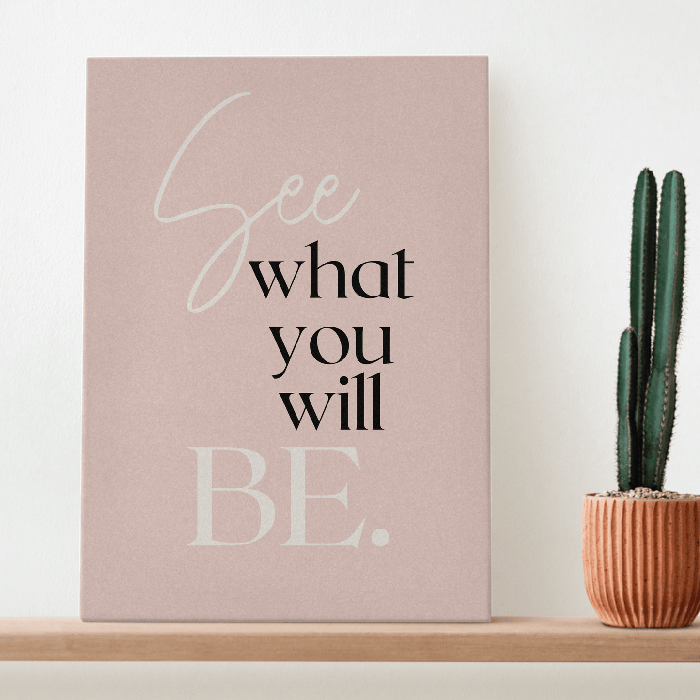 See What You Will Be:  Inspirational Canvas Artwork for the Workspace
