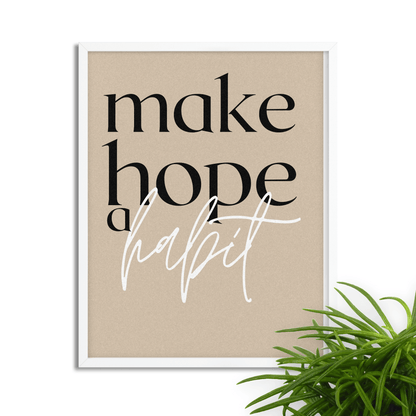 Make Hope A Habit: Inspirational Framed Art Print for Your Office