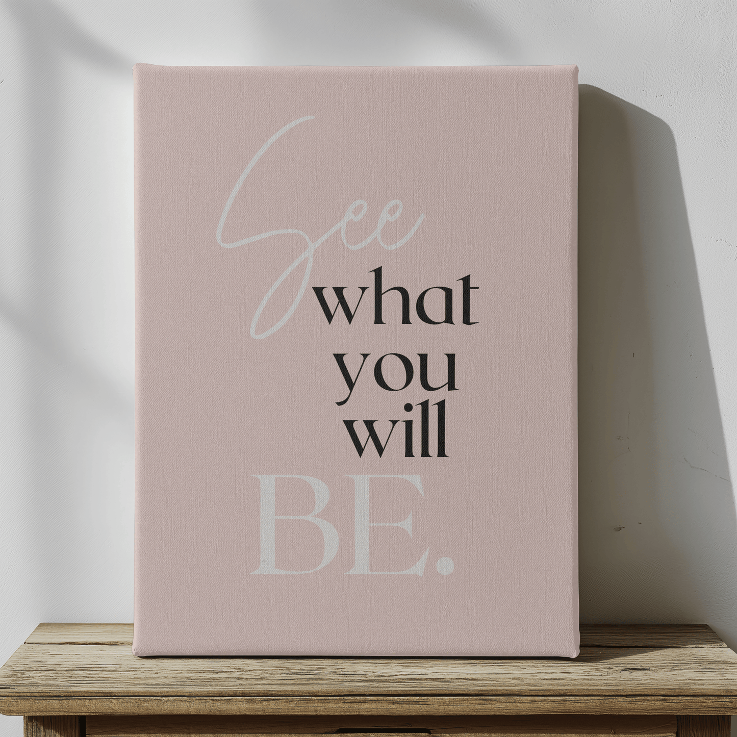 See What You Will Be:  Inspirational Canvas Artwork for the Workspace