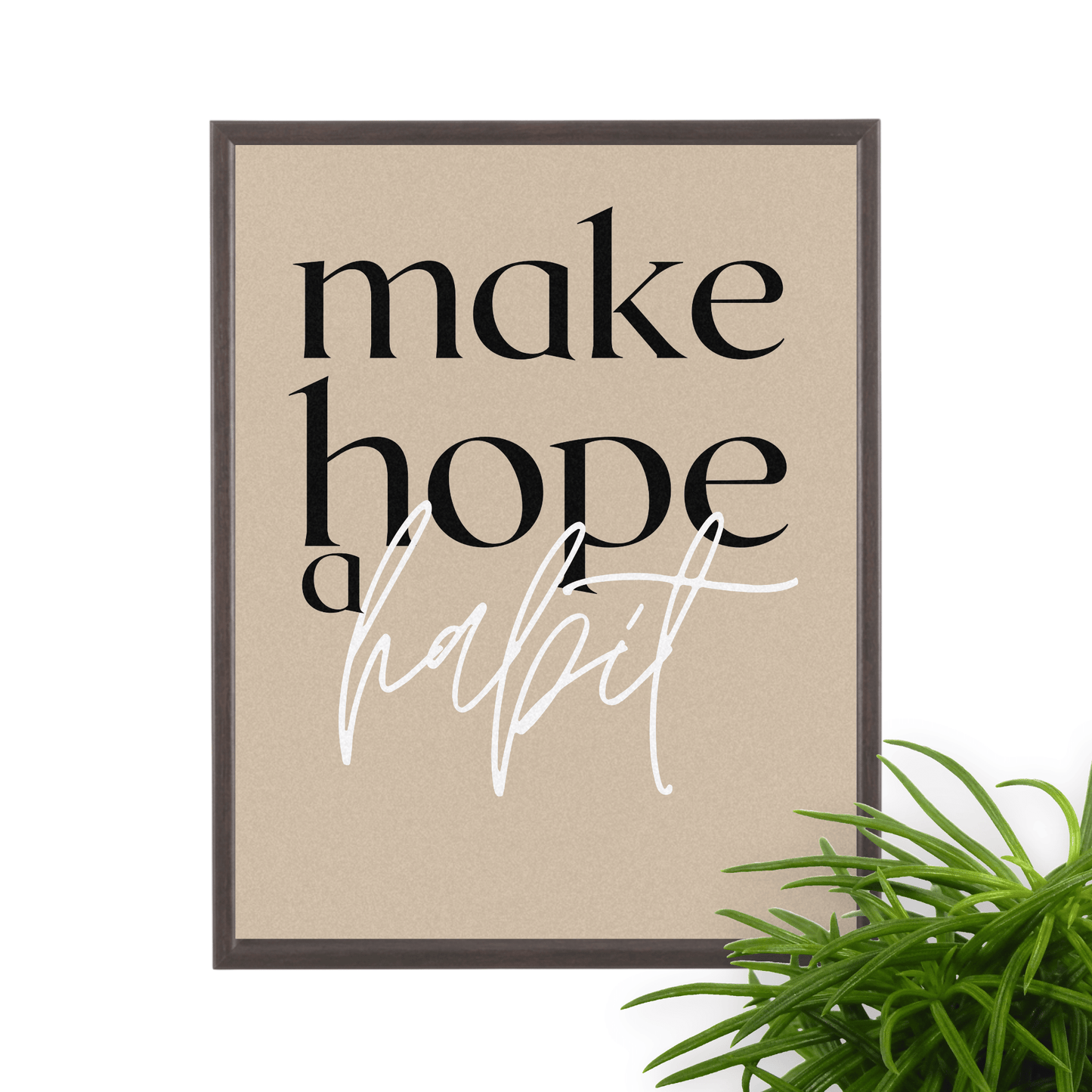Make Hope A Habit: Inspirational Framed Art Print for Your Office