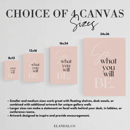 See What You Will Be:  Inspirational Canvas Artwork for the Workspace
