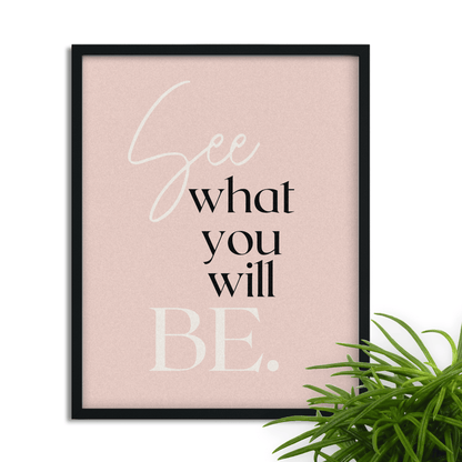 See What You Will Be: Inspirational Framed Art Print for Your Office