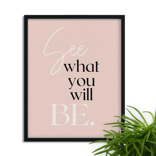 See What You Will Be: Inspirational Framed Art Print for Your Office