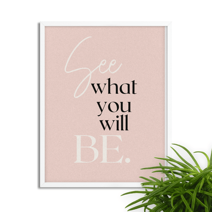See What You Will Be: Inspirational Framed Art Print for Your Office