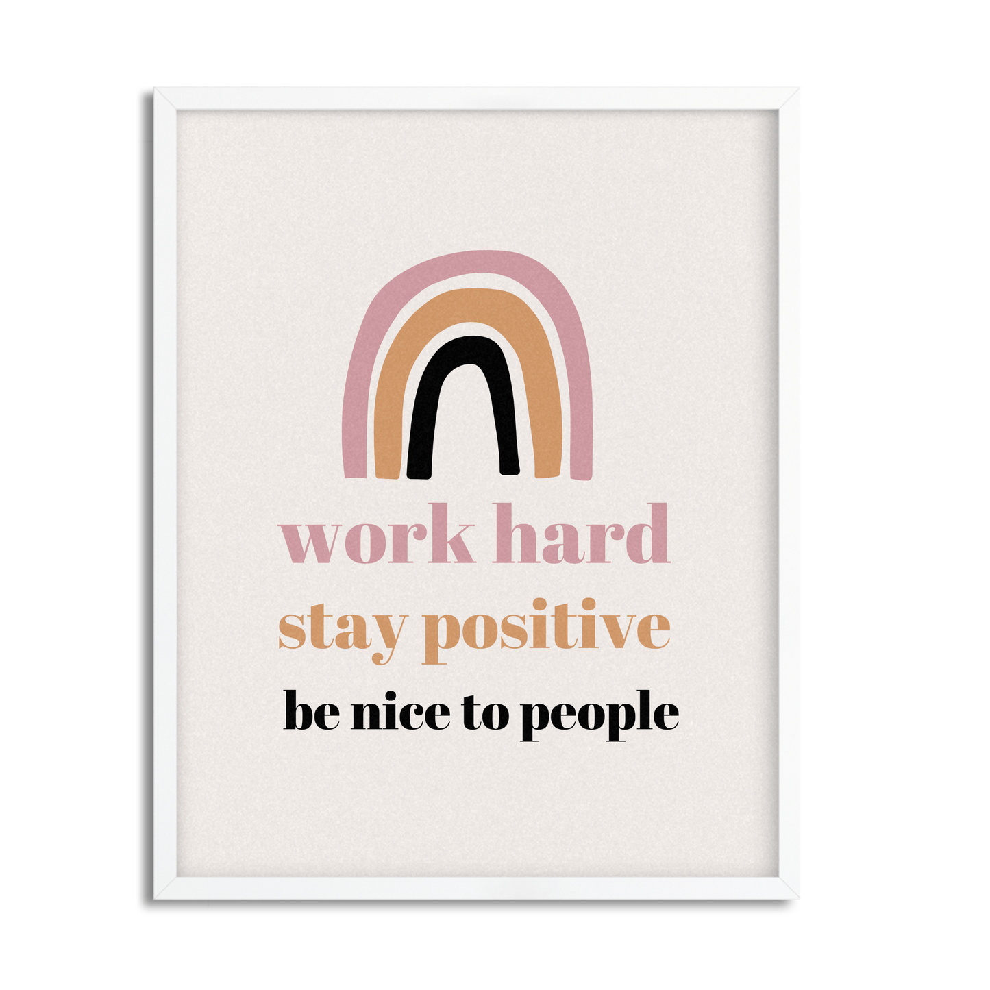 Work Hard, Stay Positive, Be Nice to People: Inspirational Framed Artwork for Your Workspace