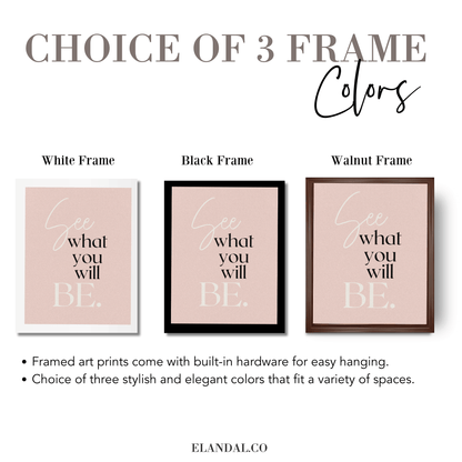 See What You Will Be: Inspirational Framed Art Print for Your Office