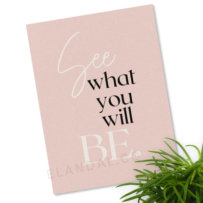Printable See What You Will Be: Inspirational Artwork for Office