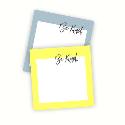 Be Kind Sticky Notes - Available in 4 Color Options