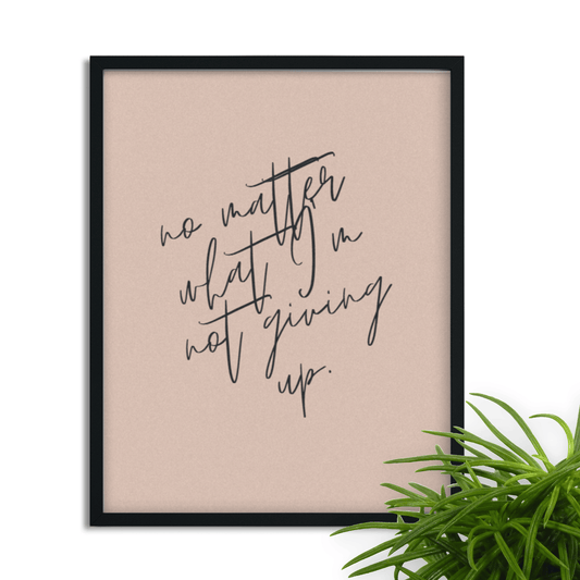 Not Giving Up - Inspirational and Motivational Framed Wall Art for Your Workspace