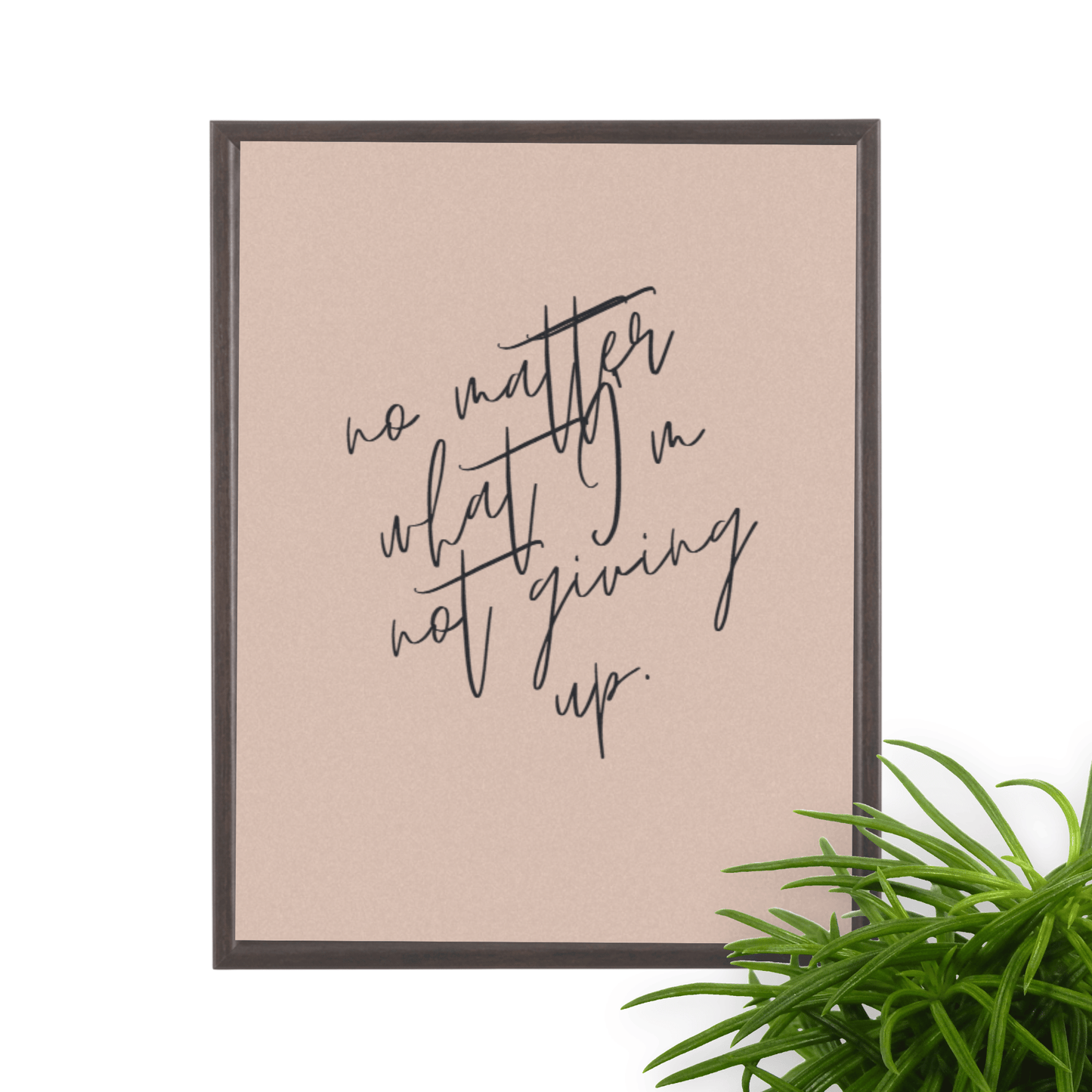 Not Giving Up - Inspirational and Motivational Framed Wall Art for Your Workspace