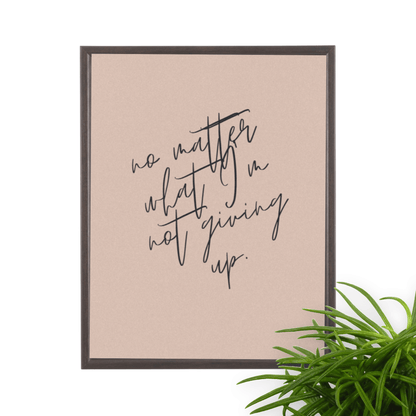 Not Giving Up - Inspirational and Motivational Framed Wall Art for Your Workspace