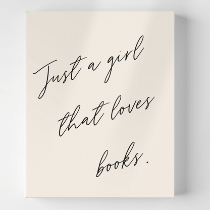 Just a Girl That Loves Books: Canvas Artwork for Book Lovers