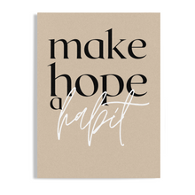 Load image into Gallery viewer, Make Hope a Habit Inspirational Unframed Print Poster, Available in 5 Sizes, Cubicle Office Art Decor