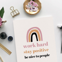 Load image into Gallery viewer, Stay Positive, Work Hard, Be Nice to People Motivational Unframed Print Poster, Available in 5 Sizes, Cubicle Office Art Decor