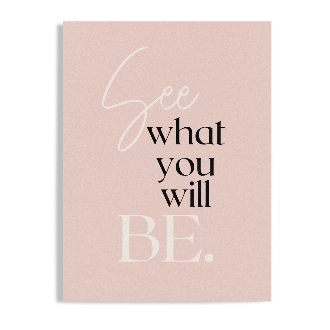 See What You Will Be Inspirational Unframed Print Poster, Available in 5 Sizes, Work Life Art Decor