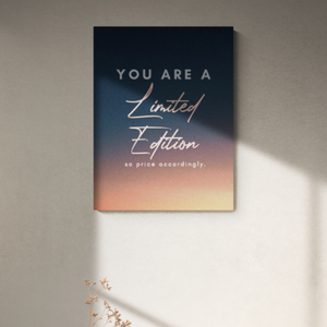 You Are a Limited Edition So Price Accordingly Inspirational Print Poster - Wall Art for the Office
