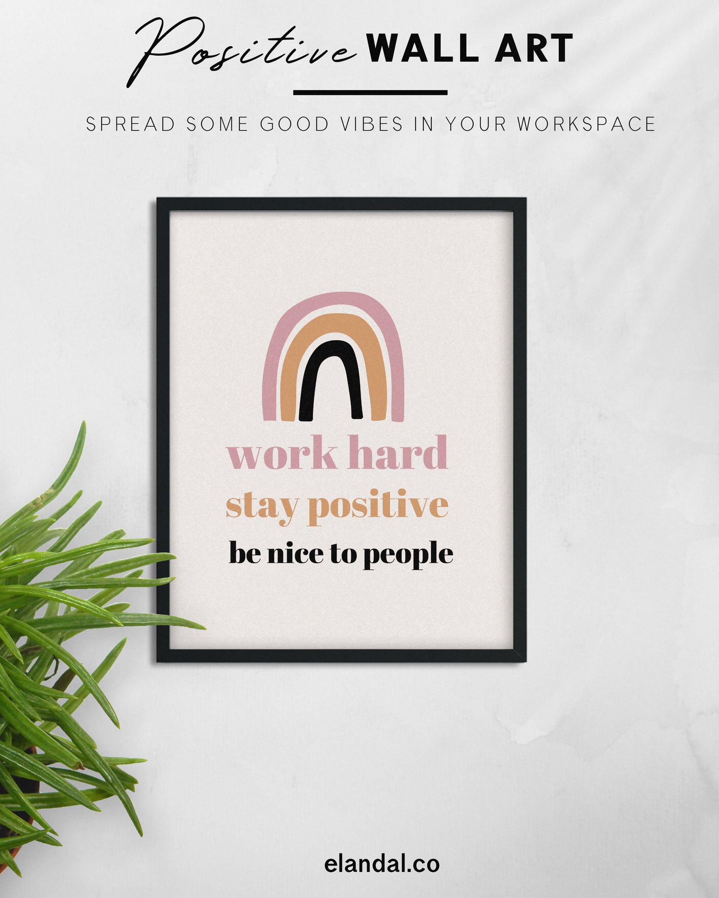 Trabaje duro, sea positivo y sea amable con las personas: arte de pared imprimible para oficinas y cubículos para reconocimiento de empleados y departamentos de recursos humanos