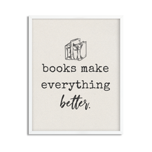 Load image into Gallery viewer, Books Make Everything Better Framed Art Print