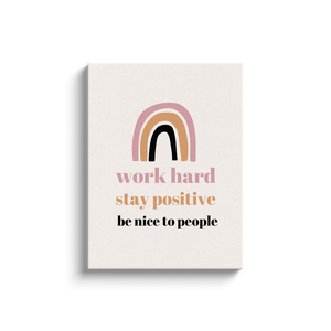 Work Hard, Stay Positive, Be Nice to People Motivational Canvas Artwork